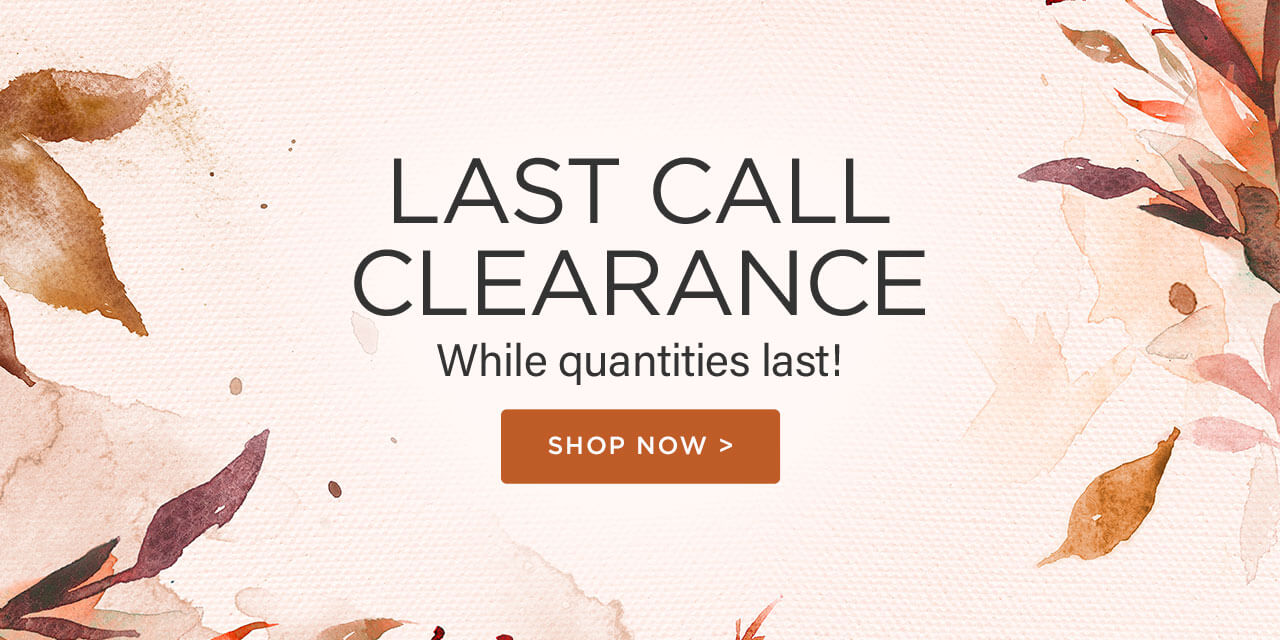 Last Call Clearance: Shop now while quantities last! (beige background with watercolour leaves in fall colours and brown shop now button/black text.)