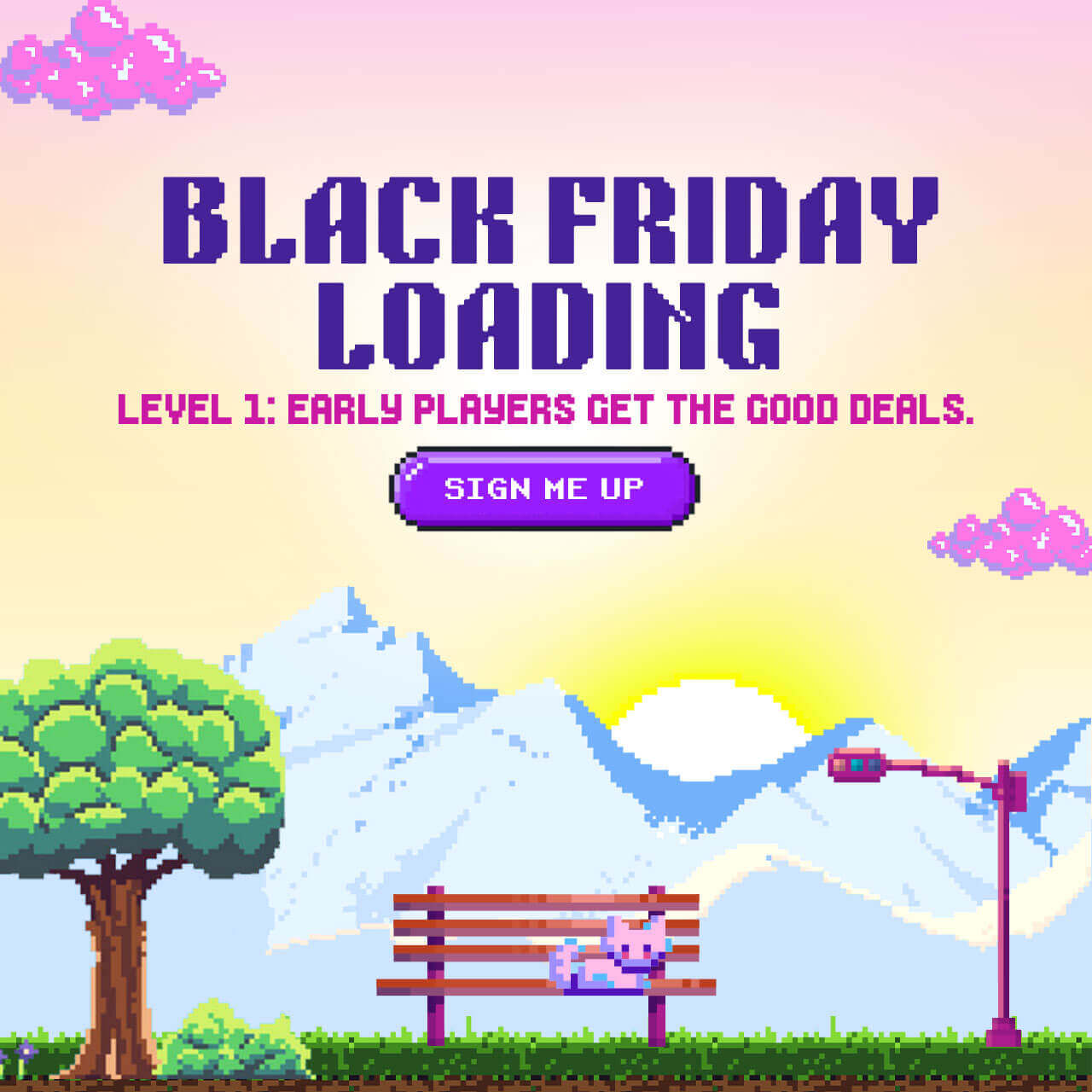 BLACK FRIDAY LOADING. Level 1: early players get the good deals. SIGN ME UP. Retro arcade theme: pink/yellow sunrise with pink clouds, mountain, tree, bench with cat.